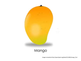 Mango
   Imagen tomada de http://openclipart.org/detail/131485/mango_fruit
 
