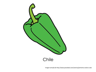 Chile
 Imagen tomada de http://www.pesoideal.com/calorias/pimiento-verde-crudo
 