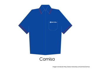 Camisa
     Imagen tomada de http://www.mexicotop.com/article/Camisas
 