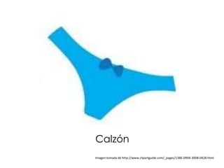 Calzón
Imagen tomada de http://www.clipartguide.com/_pages/1386-0904-3008-0428.html
 