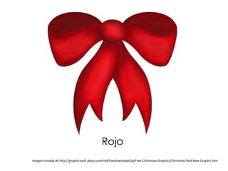 Rojo
Imagen tomada de http://graphicssoft.about.com/od/freedownloads/ig/Free-Christmas-Graphics/Christmas-Red-Bow-Graphic.htm
 