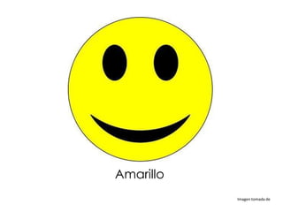 Amarillo
           Imagen tomada de
 