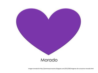 Morado
Imagen tomada de http://poemasycorazones.blogspot.com/2012/06/imagenes-de-corazones-morado.html
 