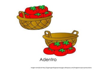 Adentro
Imagen tomada de http://tugartugarellugarparairajugar.wikispaces.com/Imagenes+para+preescolares
 