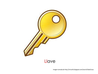 Llave
   Imagen tomada de http://miraclik.blogspot.com/search/label/casa
 