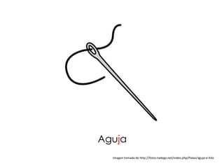 Aguja
  Imagen tomada de http://fotos.tadega.net/index.php/Palao/aguja-e-hilo
 