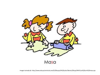 Masa
Imagen tomada de http://www.educacioninicial.com/EI/Dibujos/A%20color/Nenes/Dibujo/Ni%F1os%20con%20masa.asp
 