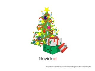 Navidad
  Imagen tomada de http://caramelodementa.blogia.com/temas/navidad.php
 