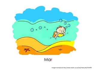 Mar
  Imagen tomada de http://www.edutic.ua.es/wq/index.php?id=899
 