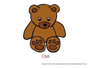 Oso
Imagen tomada de http://www.123paracolorear.com/dibujos/dibujos-de-osos/
 