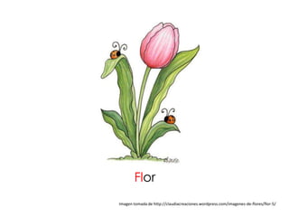 Flor
Imagen tomada de http://claudiacreaciones.wordpress.com/imagenes-de-flores/flor-5/
 