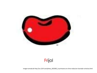 Frijol
Imagen tomada de http://es.123rf.com/photo_1852002_la-primavera-en-chino-redaccion-ilustrador-artisticas.html
 