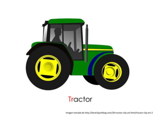 Tractor
Imagen tomada de http://bestclipartblog.com/28-tractor-clip-art.html/tractor-clip-art-2
 