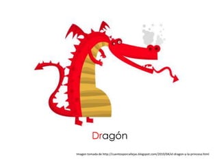 Dragón
Imagen tomada de http://cuentosporcallejas.blogspot.com/2010/04/el-dragon-y-la-princesa.html
 