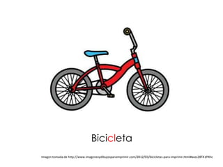 Bicicleta
Imagen tomada de http://www.imagenesydibujosparaimprimir.com/2012/03/bicicletas-para-imprimir.html#axzz28T41P4hc
 