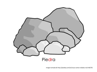 Piedra
 Imagen tomada de http://pixabay.com/es/rocas-cantos-rodados-rock-48279/
 