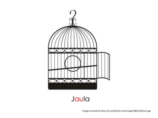 Jaula
  Imagen tomada de http://es.stockfresh.com/image/280150/bird-cage
 