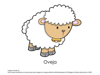 Oveja
Imagen tomada de
http://www.teleadhesivo.com/principal.asp?navegacion=categorias&vista=detalle&categoria=357&pagina=1&texto=&producto=12092
 
