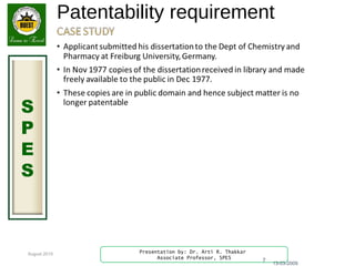 August 2015
S
P
E
S
Presentation by: Dr. Arti R. Thakkar
Associate Professor, SPES
Patentability requirement
13-03-2009
7
 