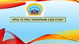 AMUL VS IMUL TRADEMARK CASE STUDY
 