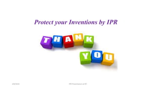 Protect your Inventions by IPR
IPR Presentation at RIT
2/8/2024
 