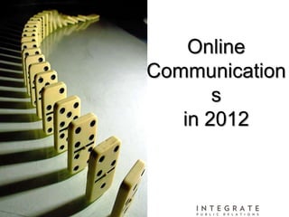 Online
Communication
       s
   in 2012
 