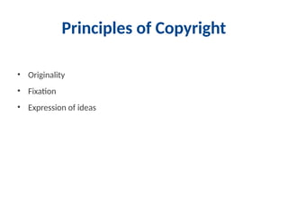 Principles of Copyright
• Originality
• Fixation
• Expression of ideas
 