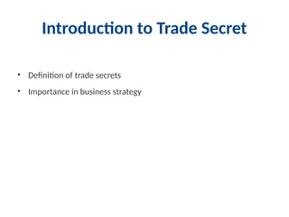 Introduction to Trade Secret
• Definition of trade secrets
• Importance in business strategy
 