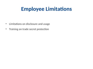 Employee Limitations
• Limitations on disclosure and usage
• Training on trade secret protection
 