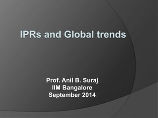 Prof. Anil B. Suraj 
IIM Bangalore 
September 2014 
 