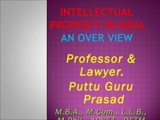 Professor &
Lawyer.
Puttu Guru
Prasad
M.B.A., M.Com., L.L.B.,M.B.A., M.Com., L.L.B.,
 