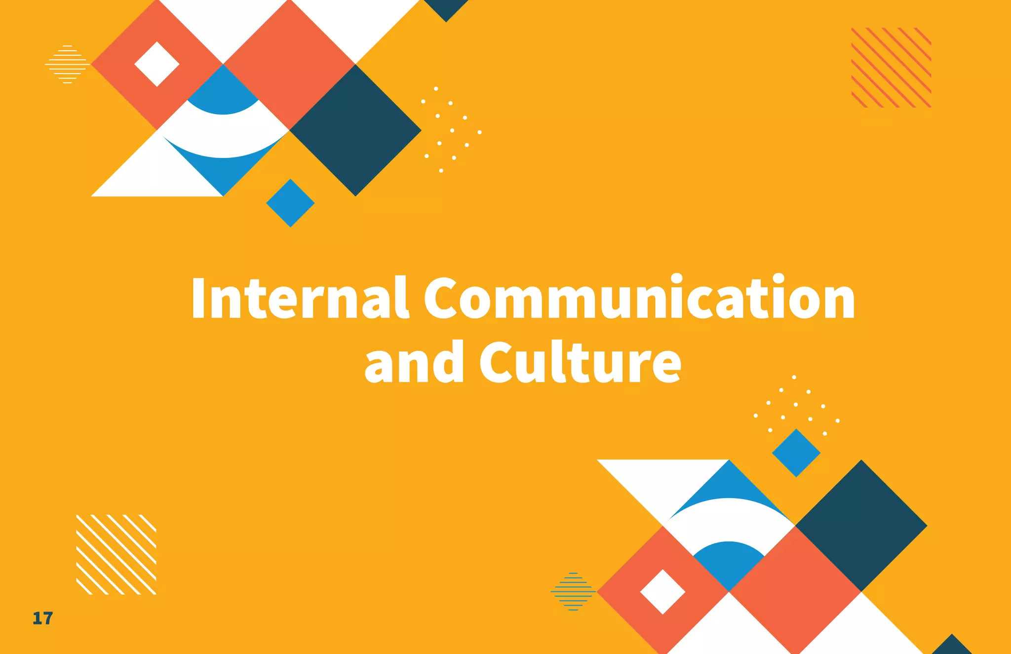 Internal Communication
and Culture
17
 