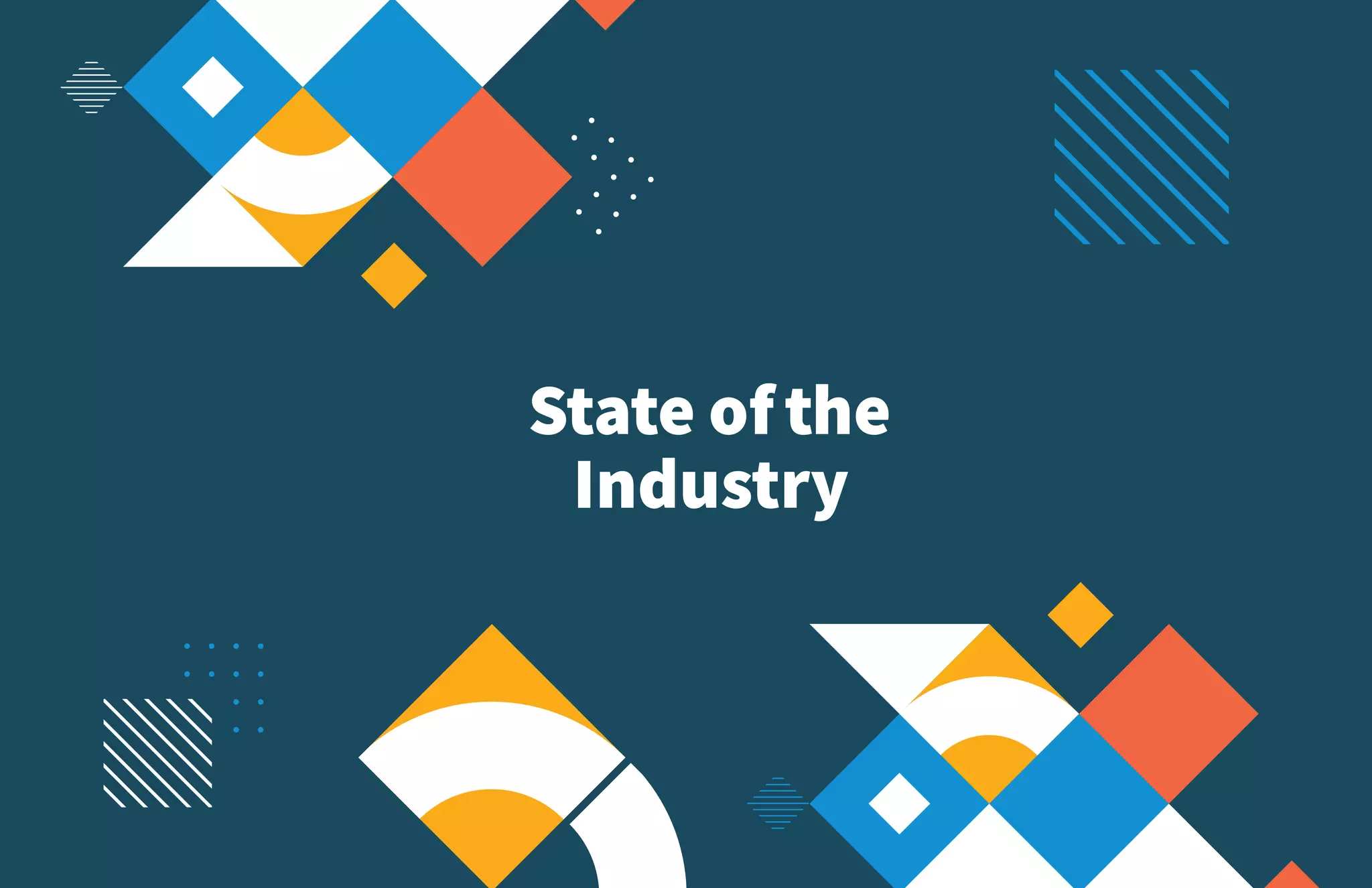 27
State ofthe
Industry
 
