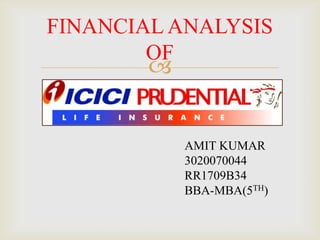 FINANCIAL ANALYSIS OF AMIT KUMAR 3020070044 RR1709B34 BBA-MBA(5TH) 