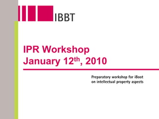 IPR Workshop
January 12th, 2010
 
