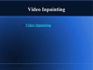 Video Inpainting
– Video Inpainting
 