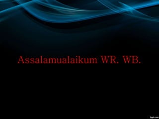 Assalamualaikum WR. WB.
 