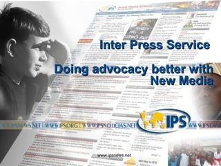 Inter Press Service  Doing advocacy better with New Media 