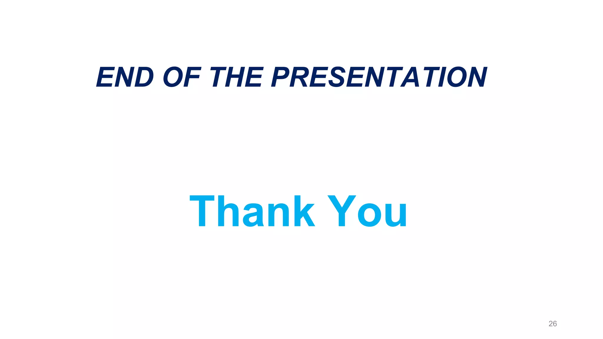 26
END OF THE PRESENTATION
Thank You
 