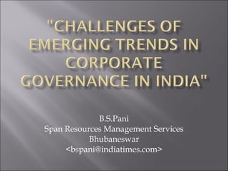 B.S.Pani Span Resources Management Services Bhubaneswar <bspani@indiatimes.com> 