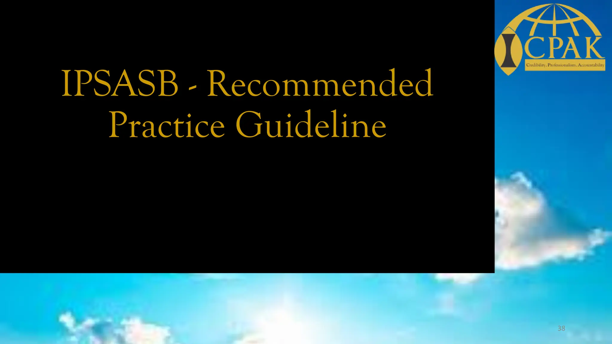 IPSASB - Recommended
Practice Guideline
38
 