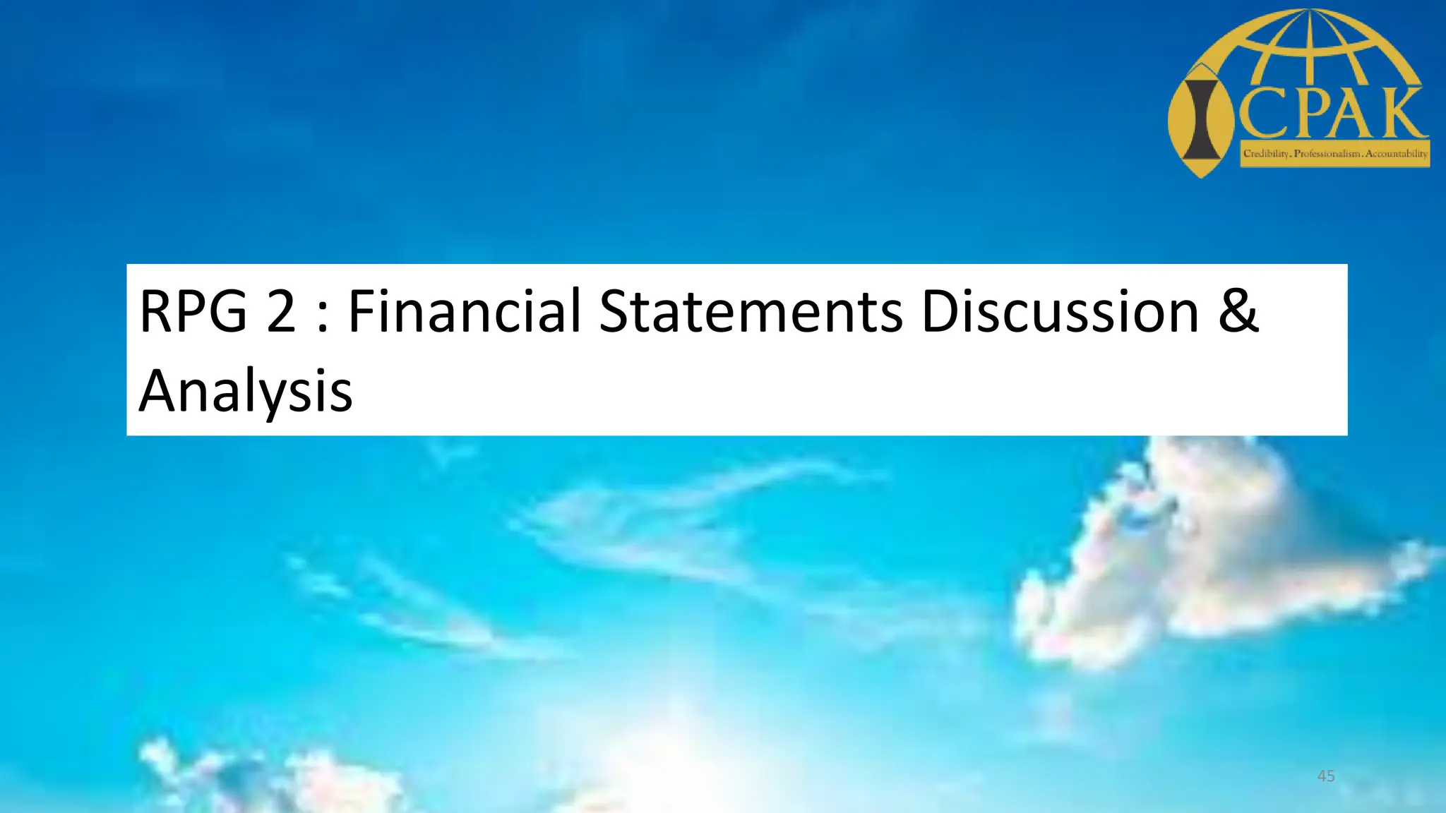 RPG 2 : Financial Statements Discussion &
Analysis
45
 