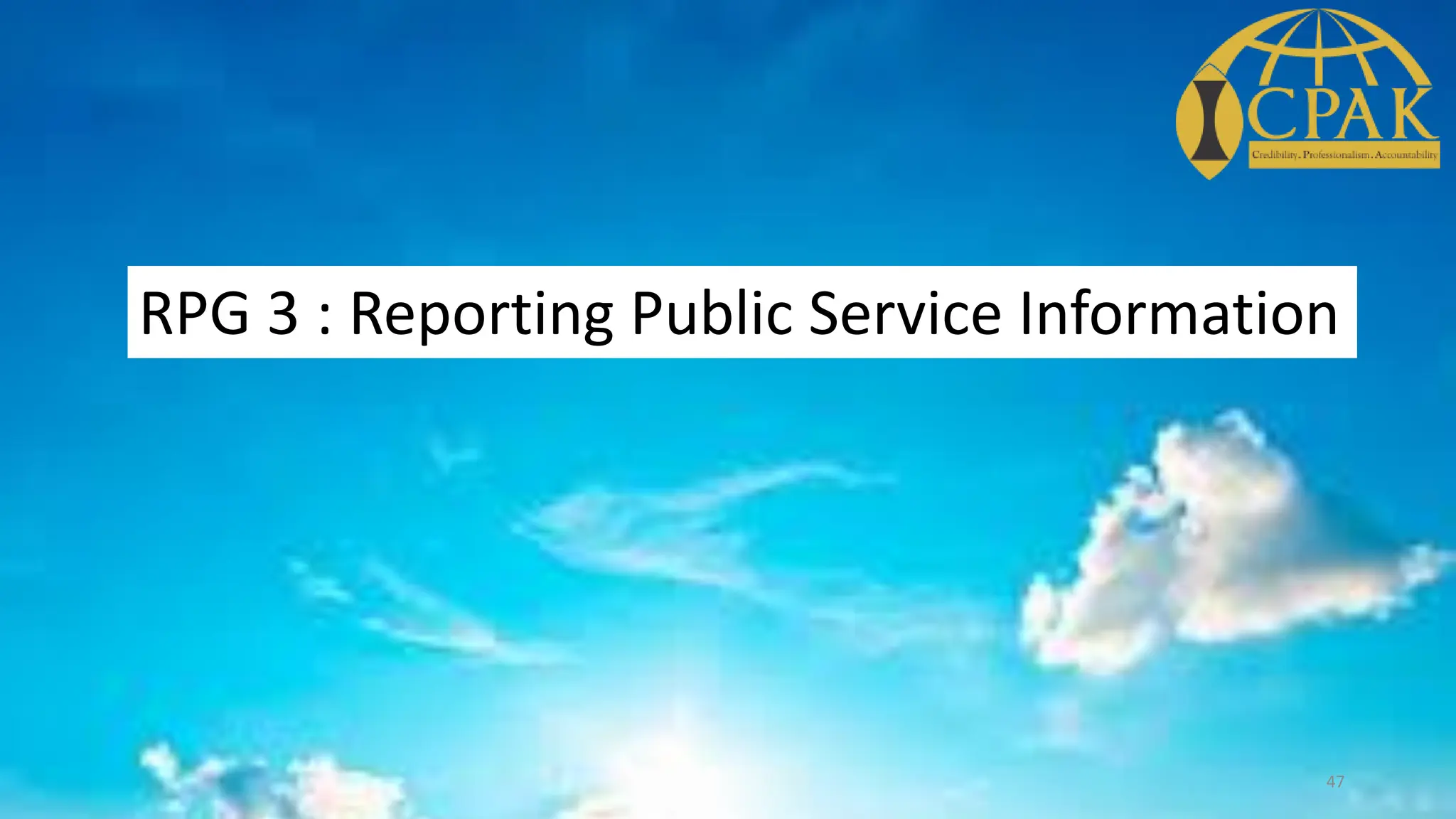RPG 3 : Reporting Public Service Information
47
 