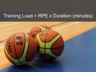 Training Load = RPE x Duration (minutes)
 