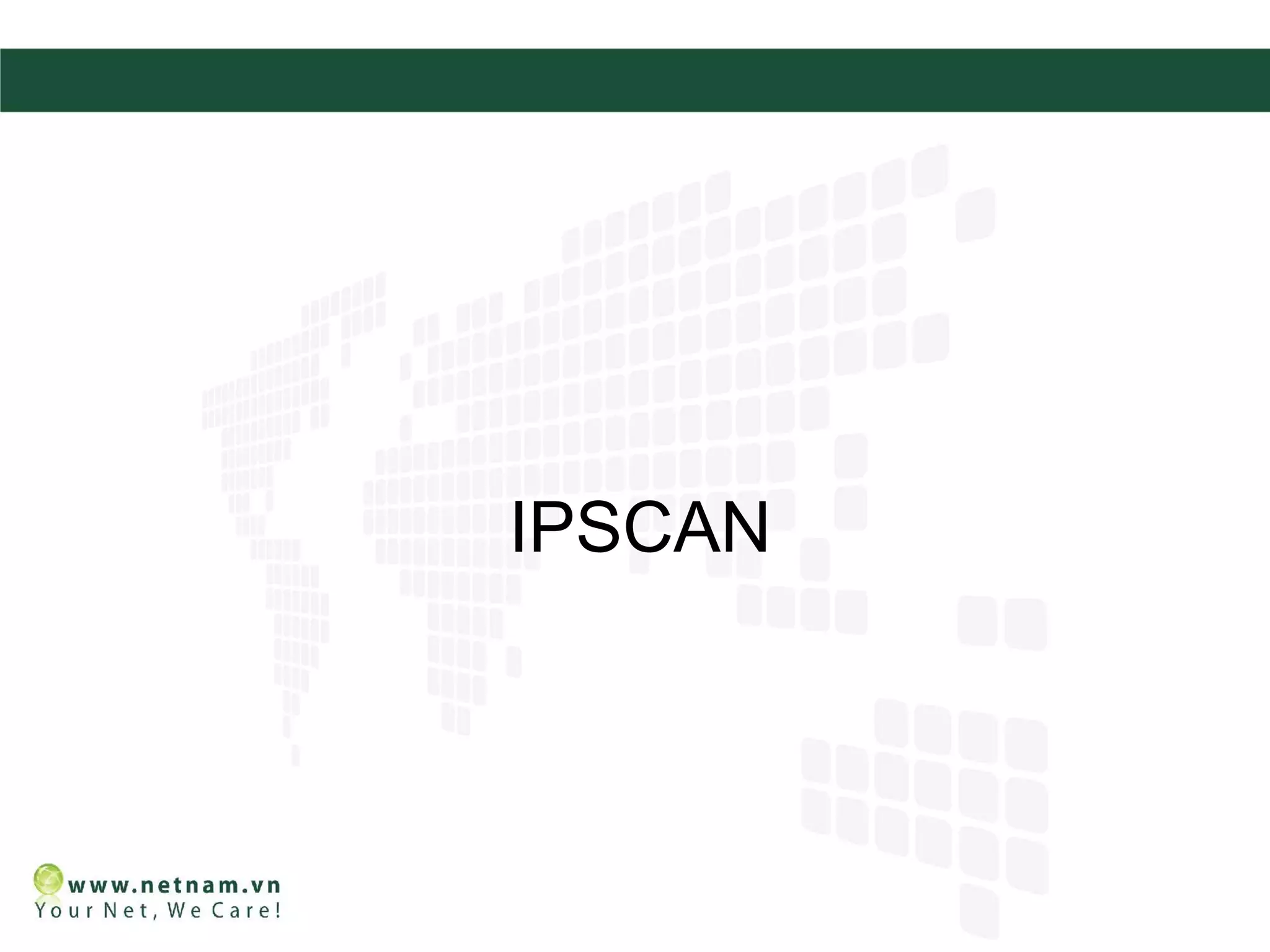 IPSCAN
 