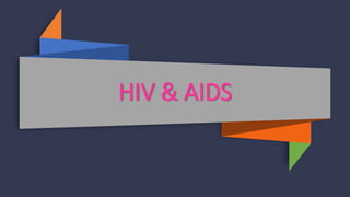 HIV & AIDS
 
