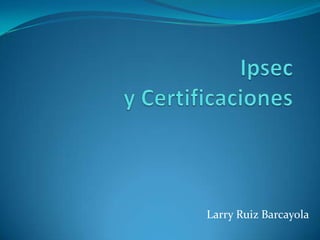 Larry Ruiz Barcayola
 