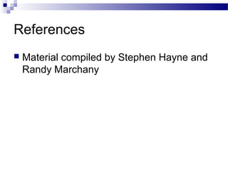 References
   Material compiled by Stephen Hayne and
    Randy Marchany
 