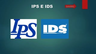 IPS E IDS SUMÁRIO
 