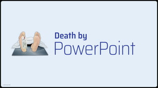 © KNOLedge 2023
PowerPoint
Death by
 